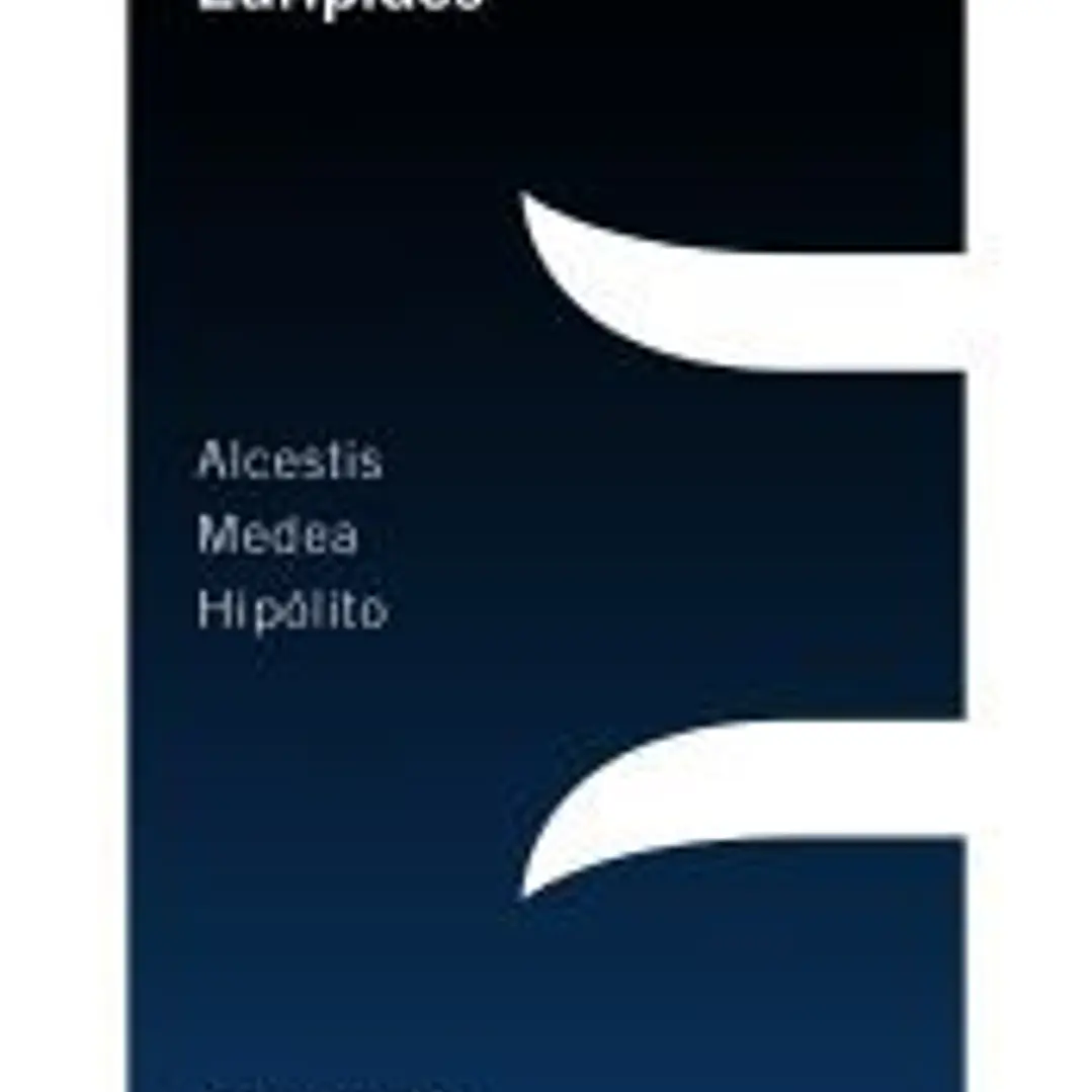 Alcestis ; Medea ; Hipólito 1