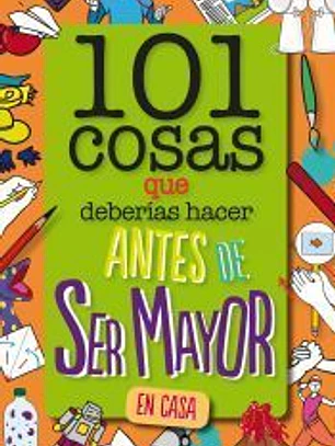 101 cosas que deberías hacer antes de ser mayor - En casa