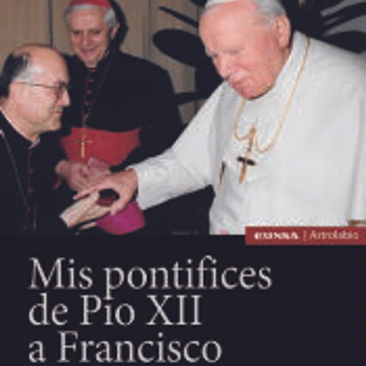 Mis Pontífices de Pío XII a Francisco 1