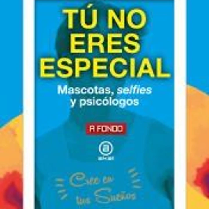 Tú no eres especial: Mascotas, selfies y psicólogos 1