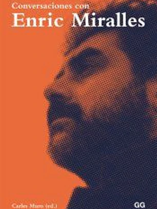 Conversaciones con Enric Miralles