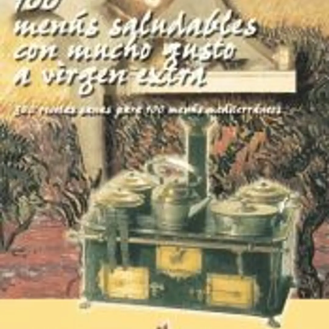 100 MENÚS SALUDABLES CON MUCHO GUSTO A VIRGEN EXTRA 1