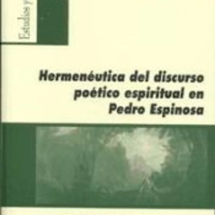 Hermenéutica del discurso poético espiritual en Pedro Espinosa 1