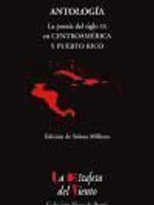 La Poesía del siglo XX en Centroamérica y Puerto Rico .: Antología Esencial