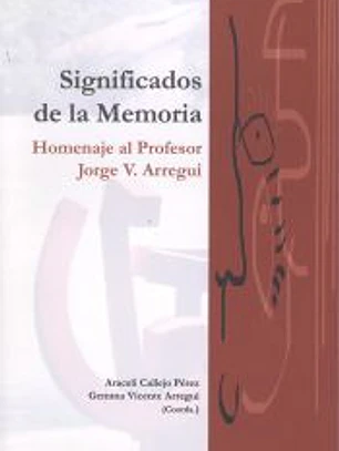 Significados de la Memoria: Homenaje al Profesor Jorge V. Arregui.