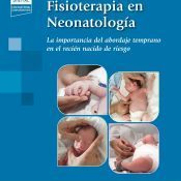 Fisioterapia en Neonatología (+ e-book): La importancia de un abordaje temprano en el neonato de riesgo. 1