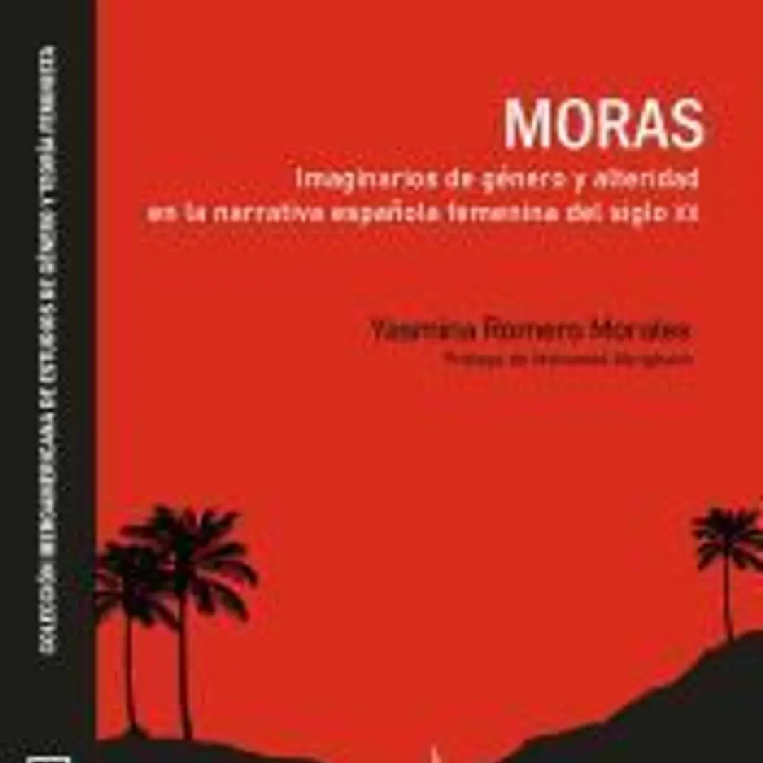 MORAS. IMAGINARIOS DE GÉNERO Y ALTERIDAD EN LA NARRATIVA ESAÑOLA FEMENINA DEL SIGLO XX 1