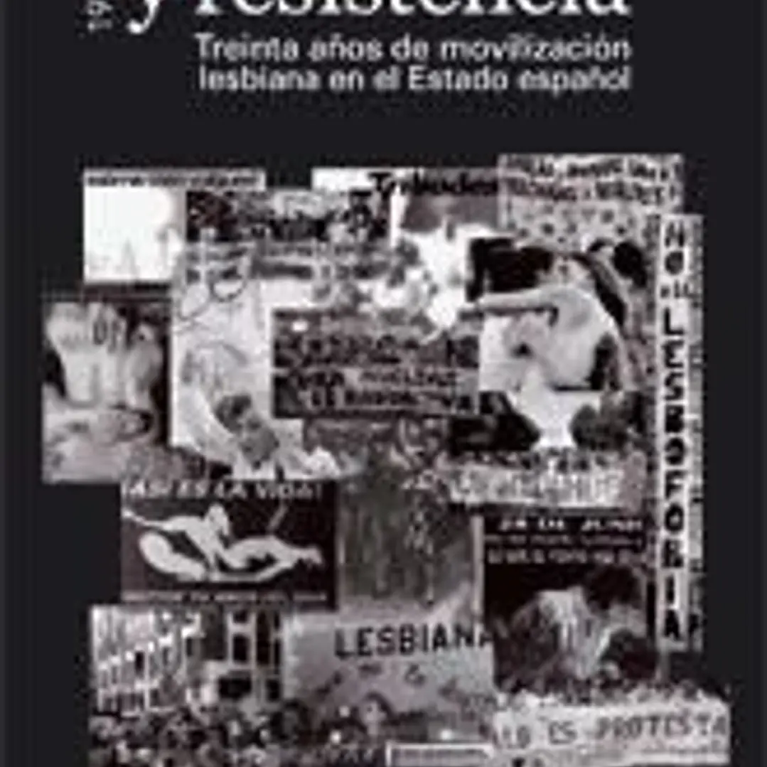 Deseo y resistencia : treinta años de movilización lesbiana en el estado español 1