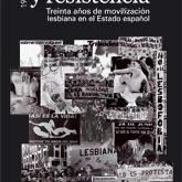 Deseo y resistencia : treinta años de movilización lesbiana en el estado español 1