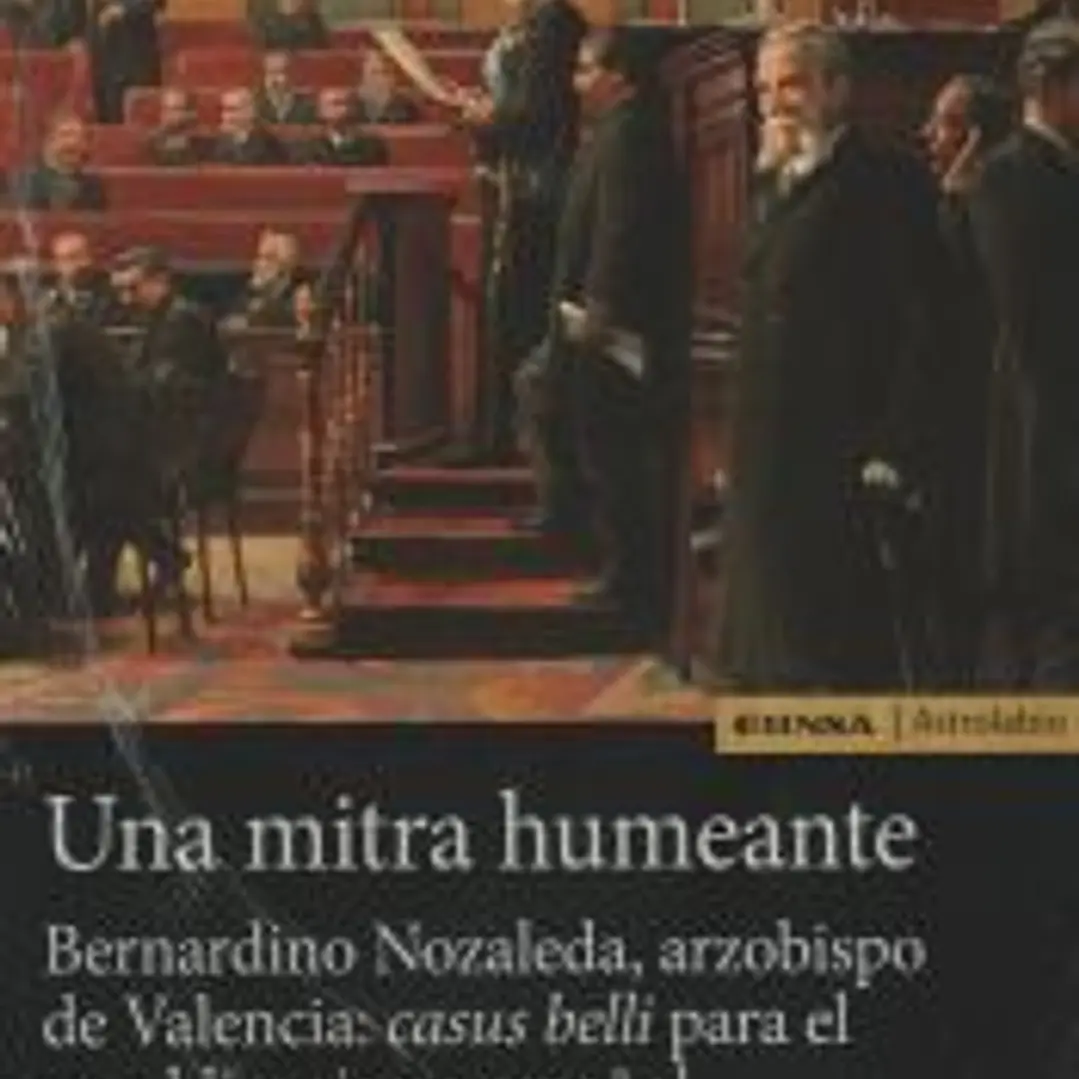 Una mitra humeante. Bernardino Nozaleda, arzobispo de Valencia 1