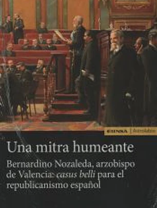 Una mitra humeante. Bernardino Nozaleda, arzobispo de Valencia