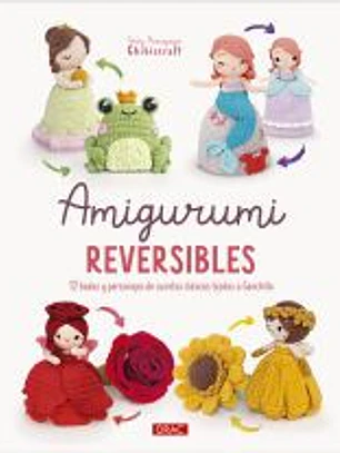 Amigurumi reversibles: 12 hadas y personajes de cuentos clásicos tejidos a Ganchillo