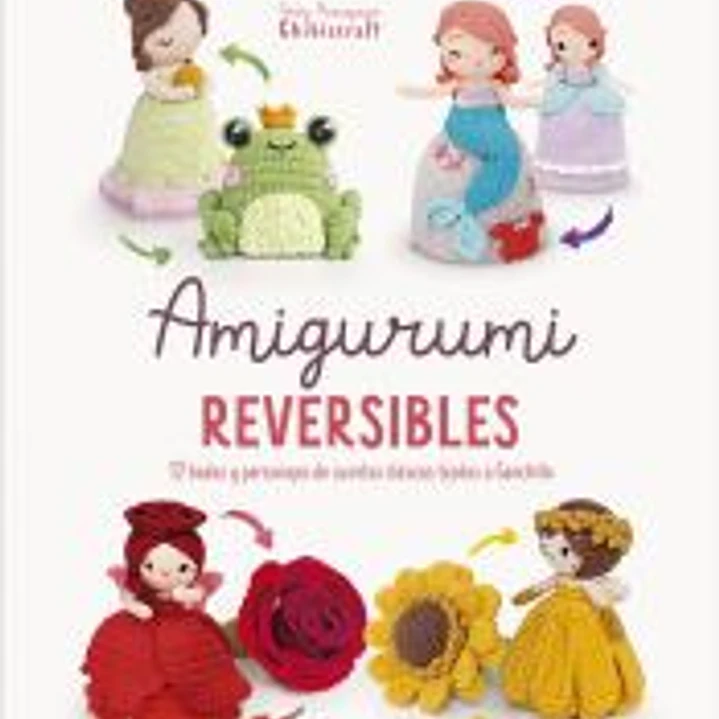 Amigurumi reversibles: 12 hadas y personajes de cuentos clásicos tejidos a Ganchillo 1