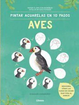 Pintar acuarelas en 10 pasos aves de todo el mundo