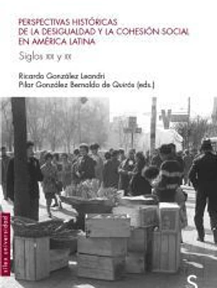 Perspectivas históricas de la desigualdad y la cohesión social en América Latina. Siglos XIX y XX