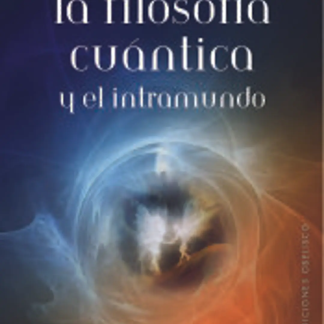 FILOSOFÍA CUÁNTICA Y EL INTRAMUNDO, LA 1
