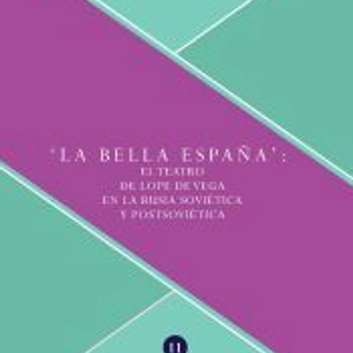 La bella España :$bel teatro de Lope de Vega en la Rusia soviética y postsoviética 1