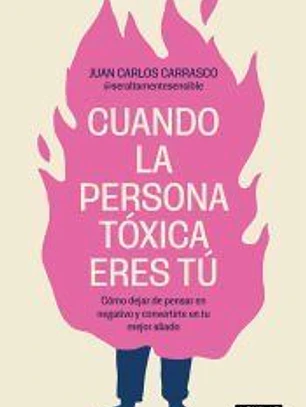 Cuando la persona tóxica eres tú