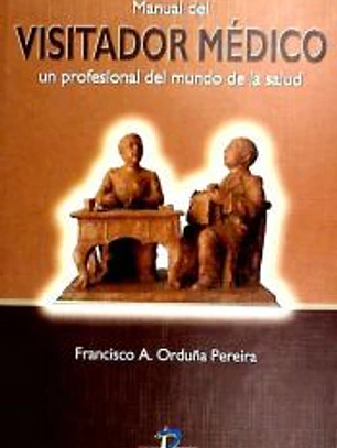 Manual del visitador médico. Un profesional del mundo de la salud.