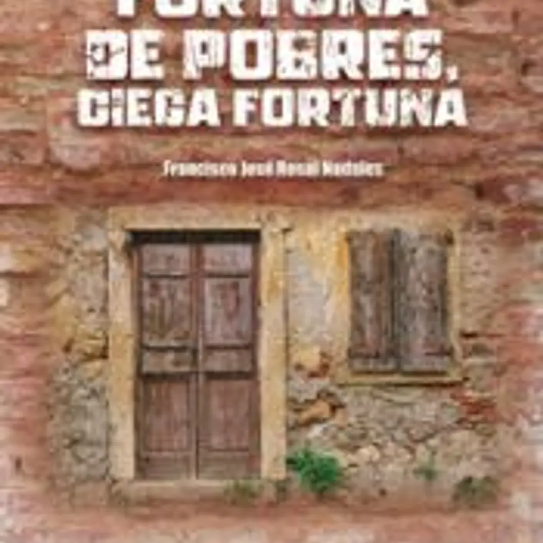 Fortuna de pobres, ciega fortuna 1
