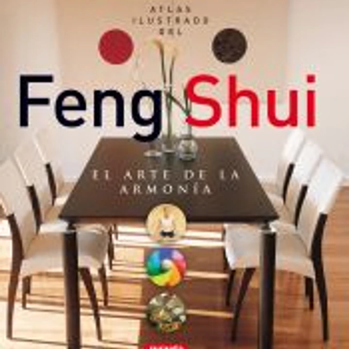 Atlas Ilustrado. Feng shui. El arte de la armonía 1