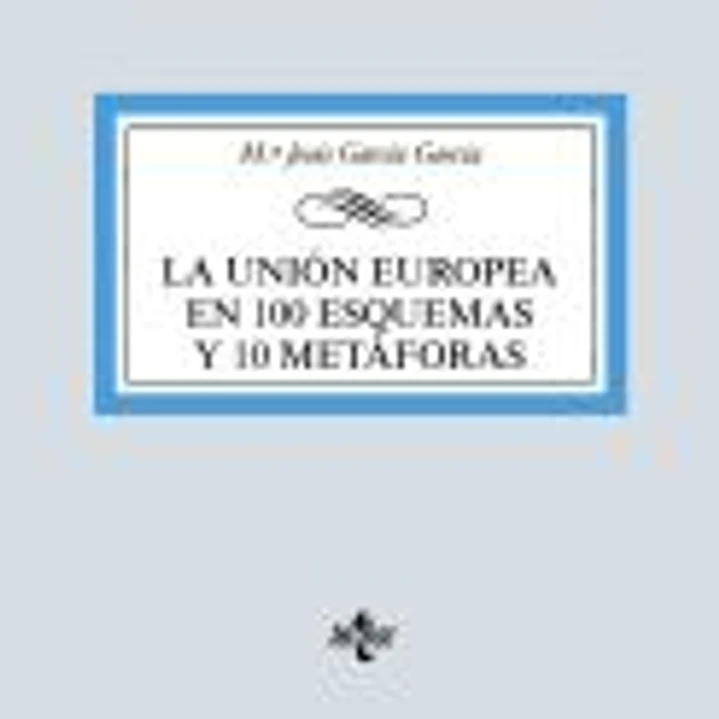 La Unión Europea en 100 esquemas y 10 metáforas 1