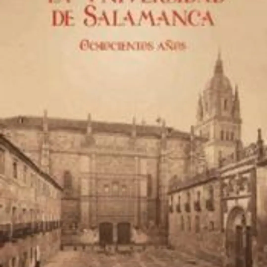 LA UNIVERSIDAD DE SALAMANCA. OCHOCIENTOS AÑOS 1