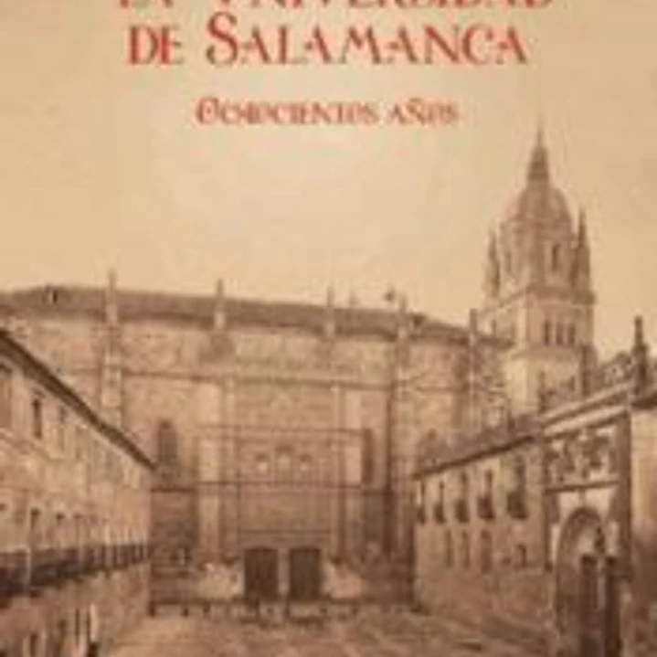 LA UNIVERSIDAD DE SALAMANCA. OCHOCIENTOS AÑOS 1