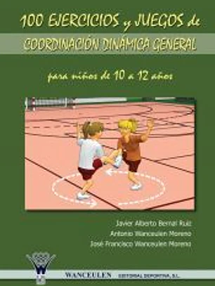 100 ejercicios y juegos de coordinación dinámica general para niños de 10 a 12 años