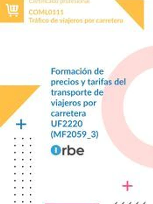 UF2220: Formación de precios y tarifas del transporte de viajeros por carretera. (MF2059_3) COML0111