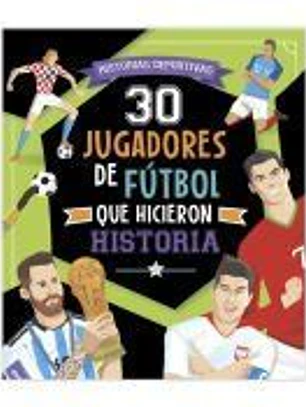 30 JUGADORES DE FUTBOL QUE HICIERON HISTORIA