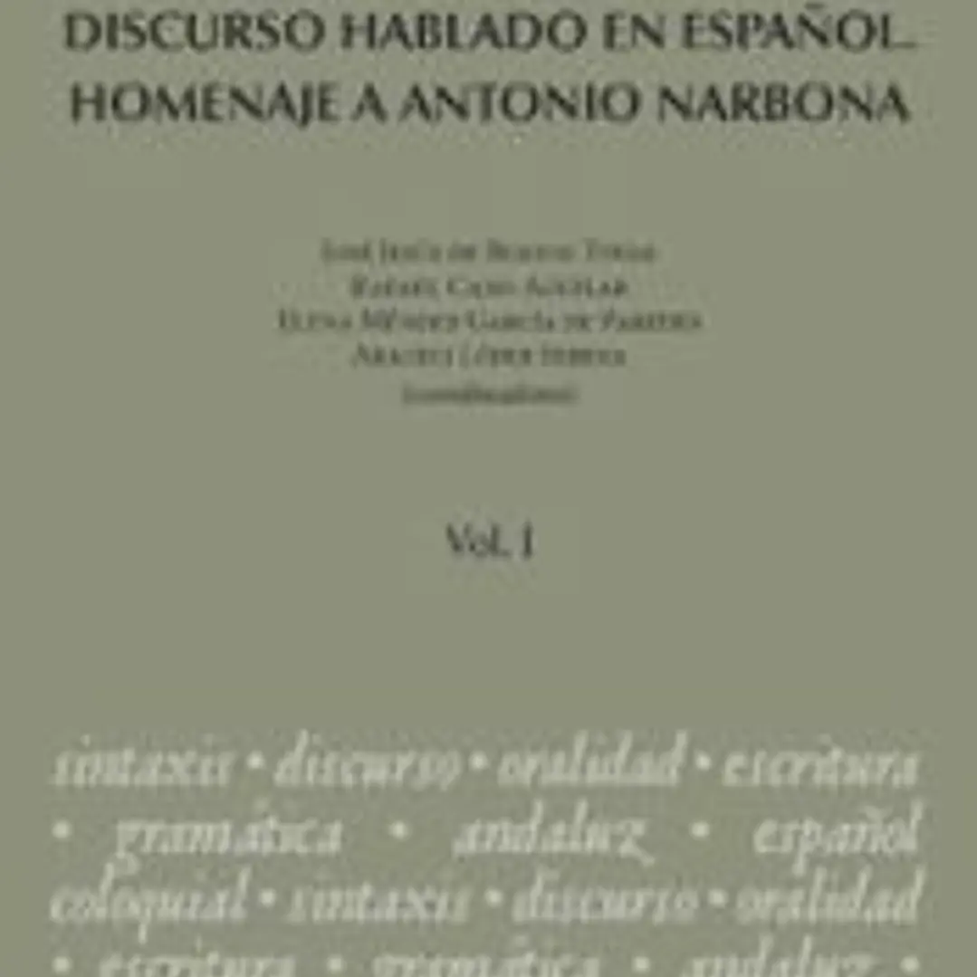 Sintaxis y análisis del discurso hablado en español. Homenaje a Antonio Narbona. 1