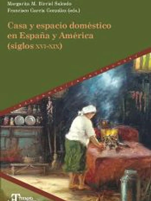 Casa y espacio doméstico en España y América (siglos XVI-XIX)
