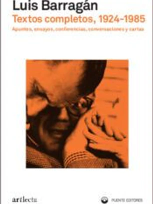 Textos completos, 1924-1985: Apuntes, ensayos, conferencias, conversaciones y cartas