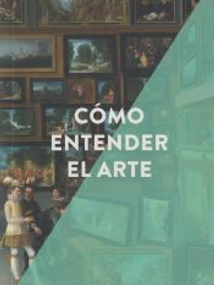 Esenciales arte. Cómo entender el arte