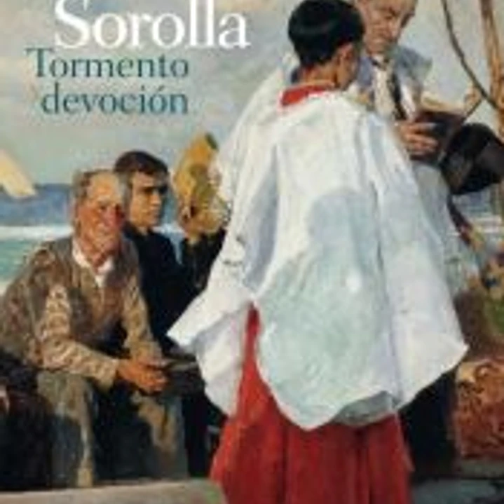 Sorolla. Tormento y devoción 1