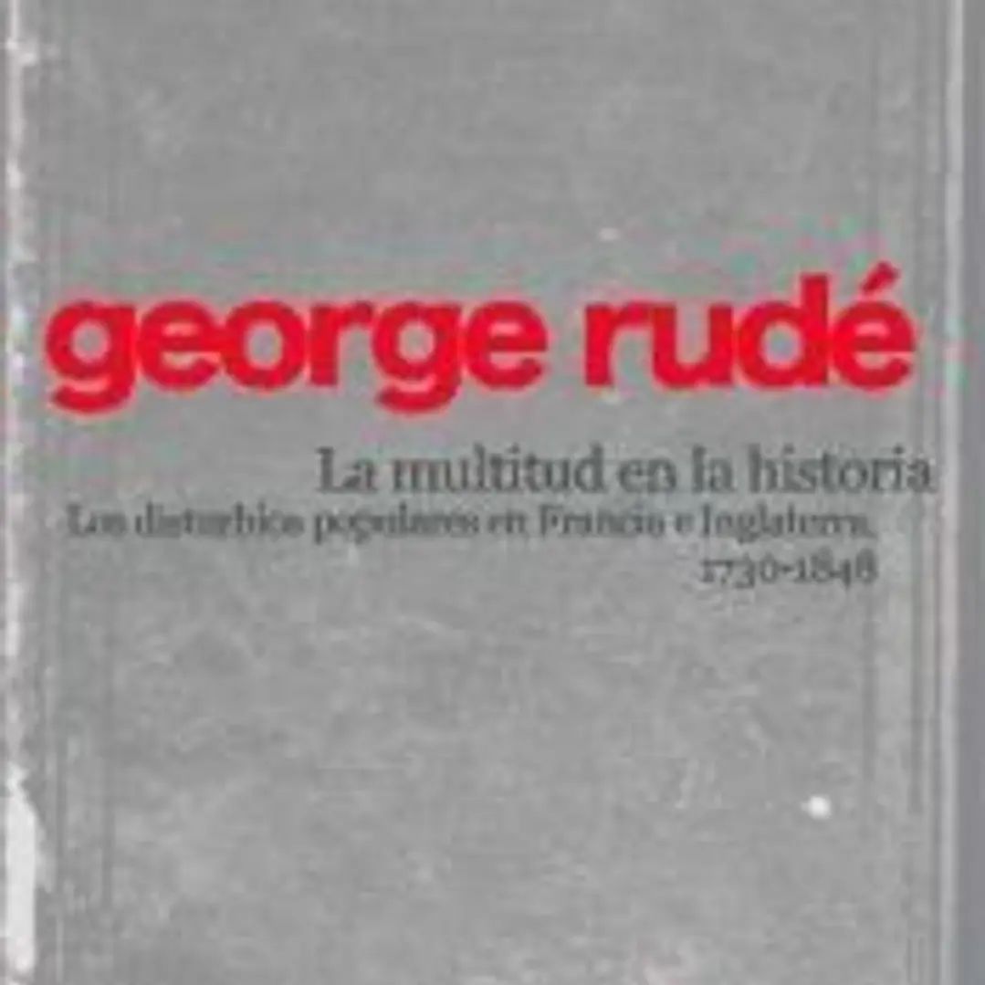 La multitud en la historia : los disturbios populares en Francia a Inglaterra (1730-1848) 1