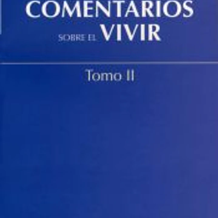 Comentarios sobre el vivir - Tomo II 1