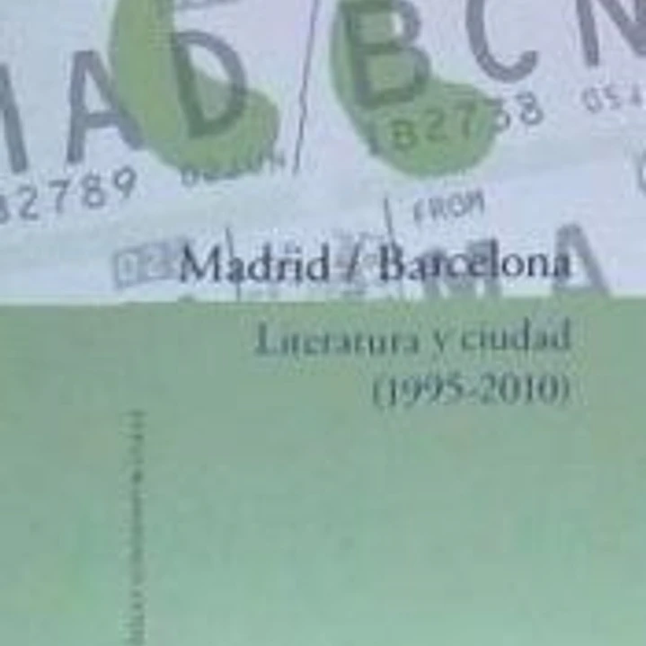 Madrid-Barcelona : literatura y ciudad, 1995-2010 1