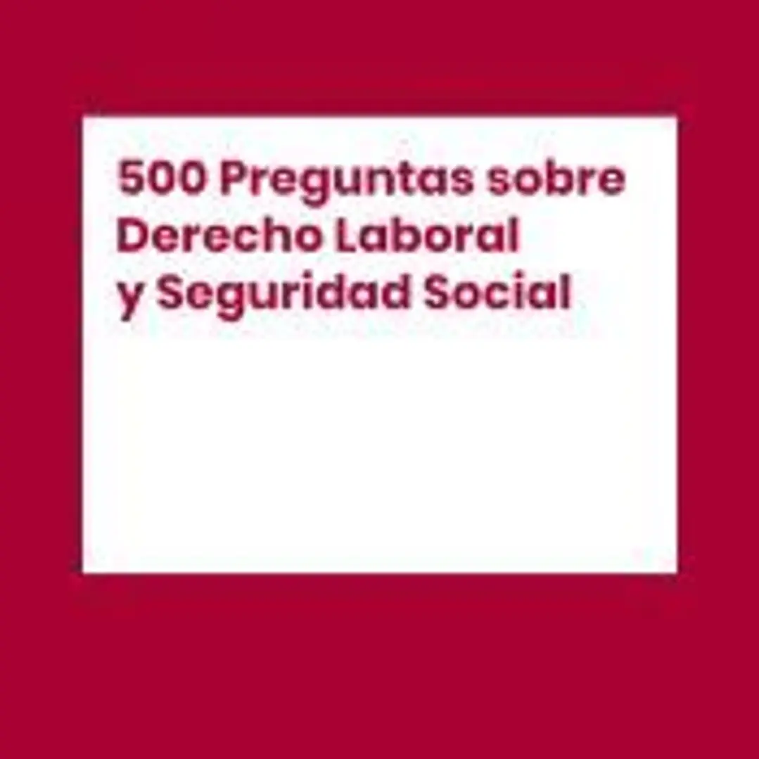 500 Preguntas sobre Derecho Laboral y Seguridad Social 1