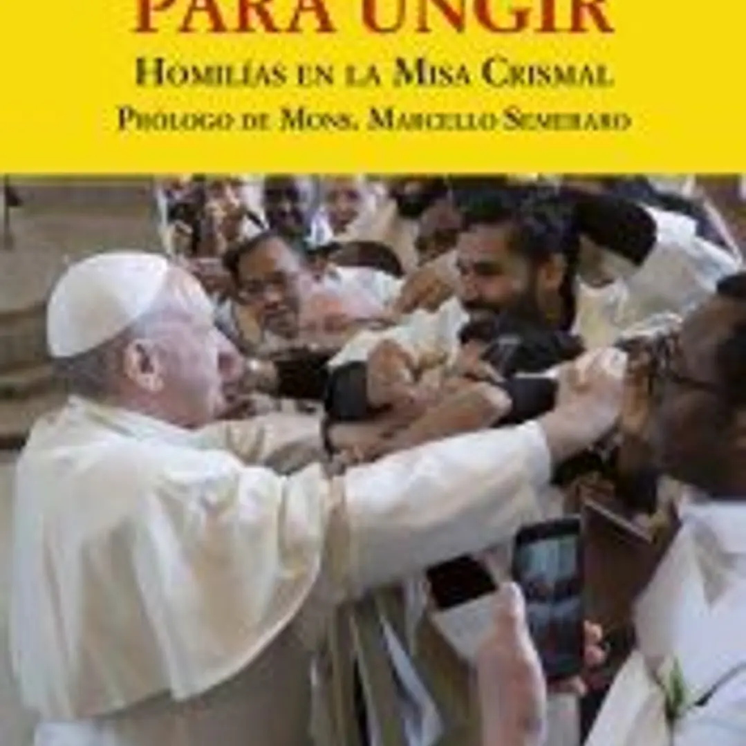 Ungidos para ungir: Homilías en la Misa Crismal 1