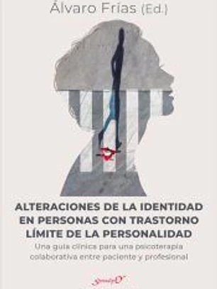 Alteraciones de la identidad en personas con trastorno límite de la personalidad. Una guía clínica para una psicoterapia colaborativa entre paciente y profesional