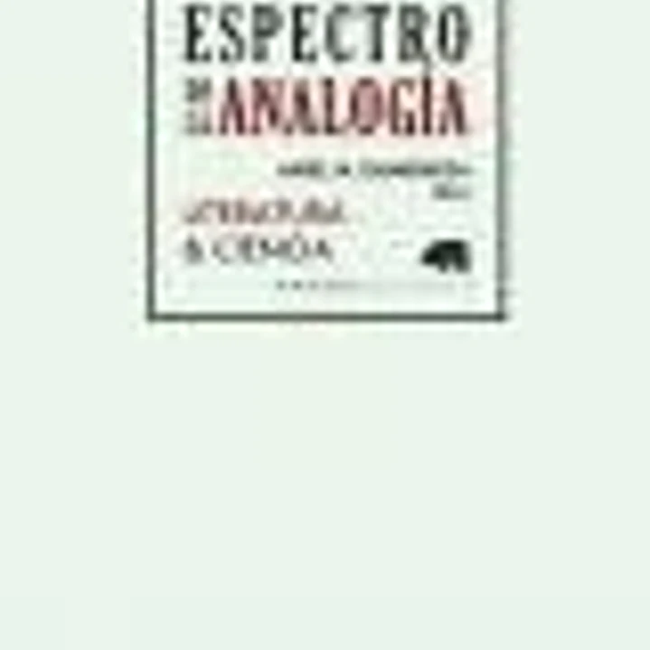 Espectro de la analogía : Literatura & ciencia 1