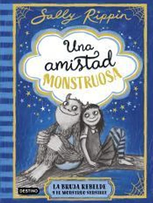 Una amistad monstruosa 1. La bruja rebelde y el monstruo sensible