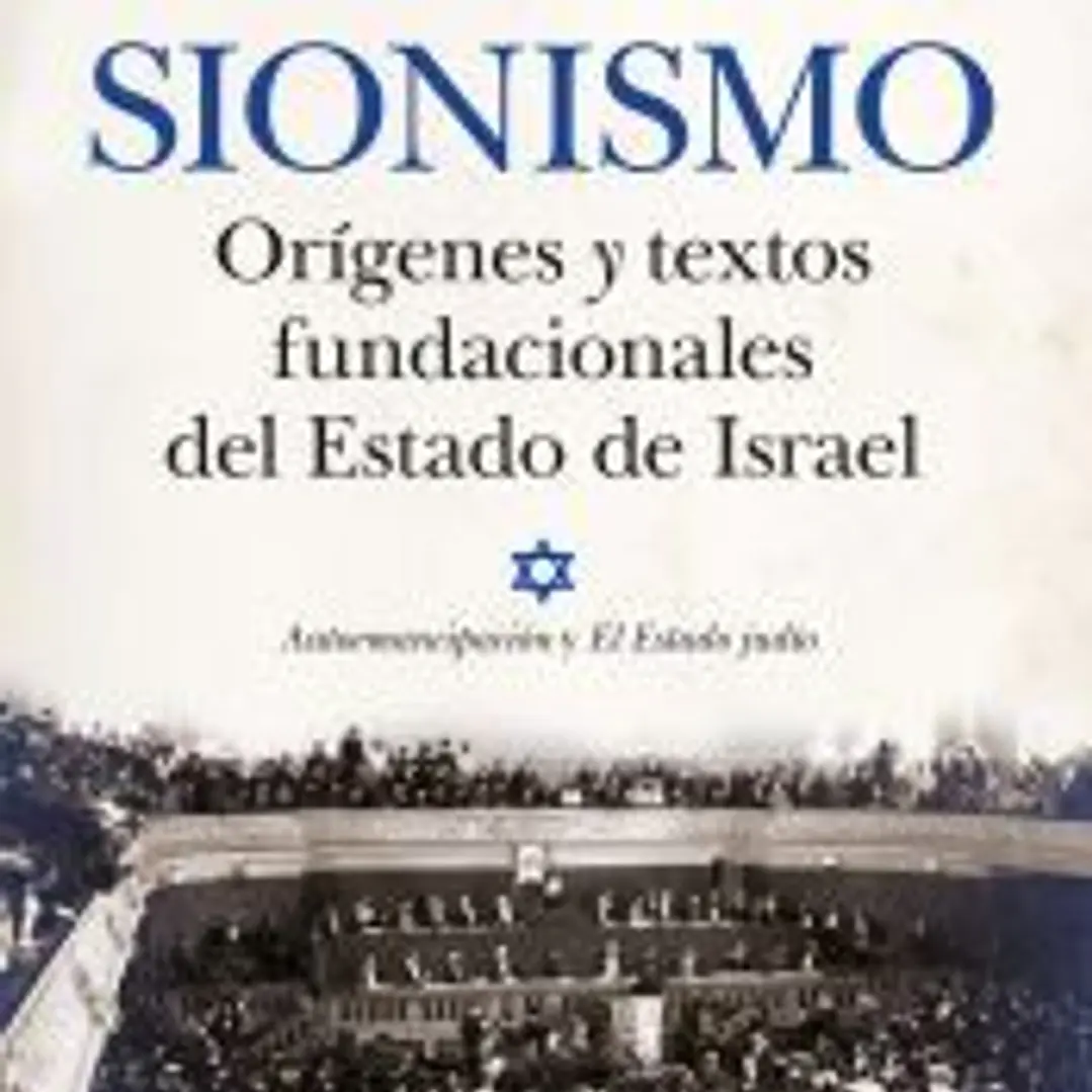 Sionismo. Orígenes y textos fundacionales del Estado de Israel 1