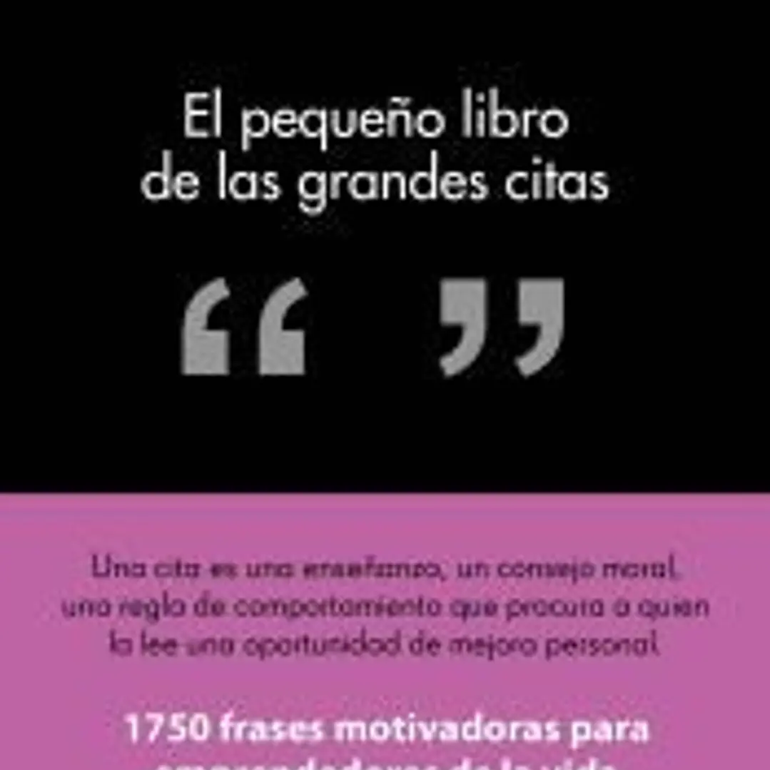 El pequeño libro de las grandes citas: 1.750 frases motivadoras para emprendedores de la vida 1