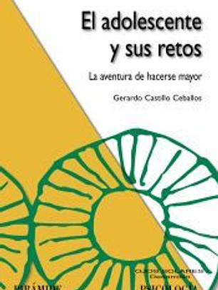 El adolescente y sus retos: La aventura de hacerse mayor