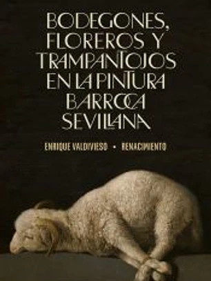 Bodegones, floreros y trampantojos en la pintura barroca sevillana