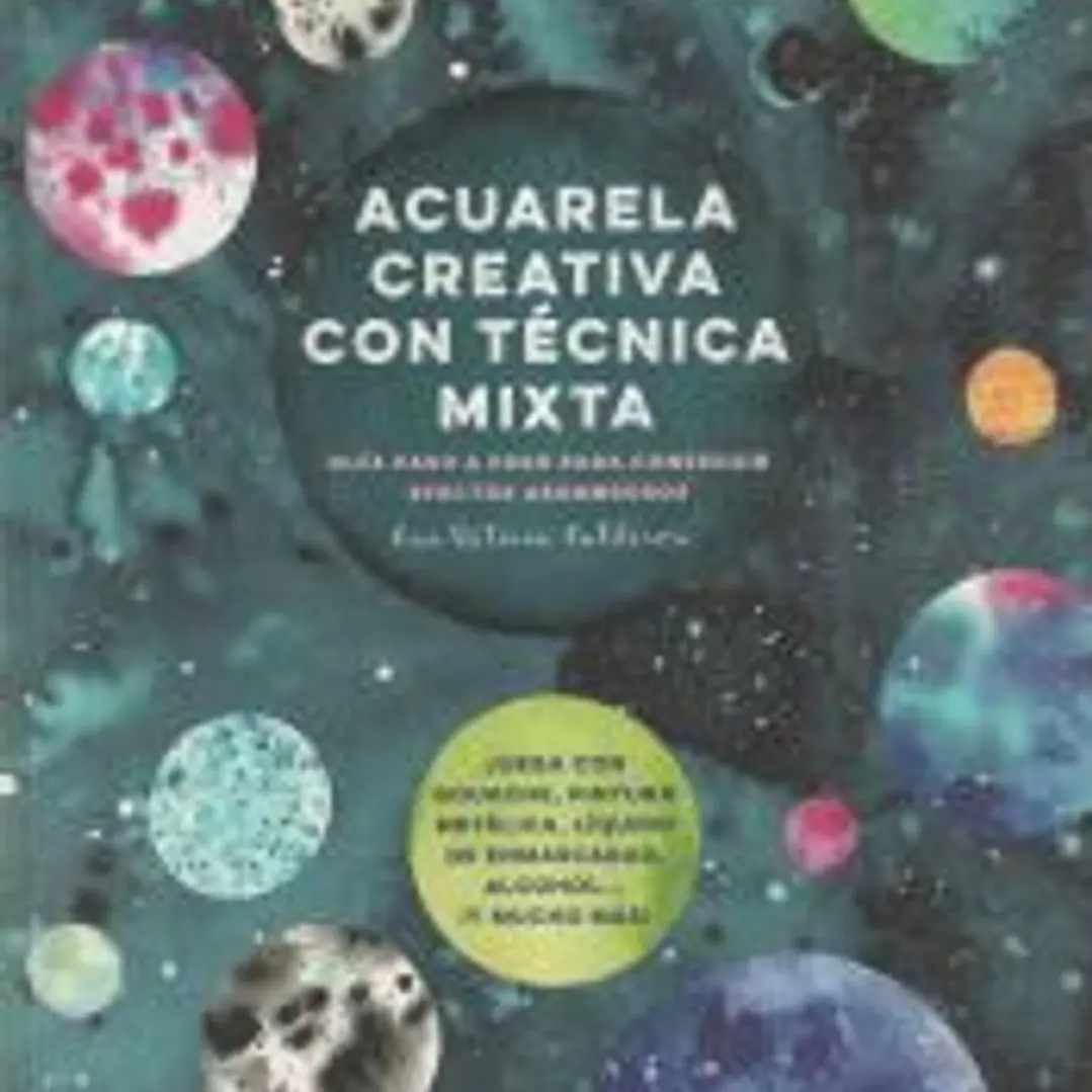 Acuarela creativa y técnica mixta Guía paso a paso para conseguir efectos asombrosos 1