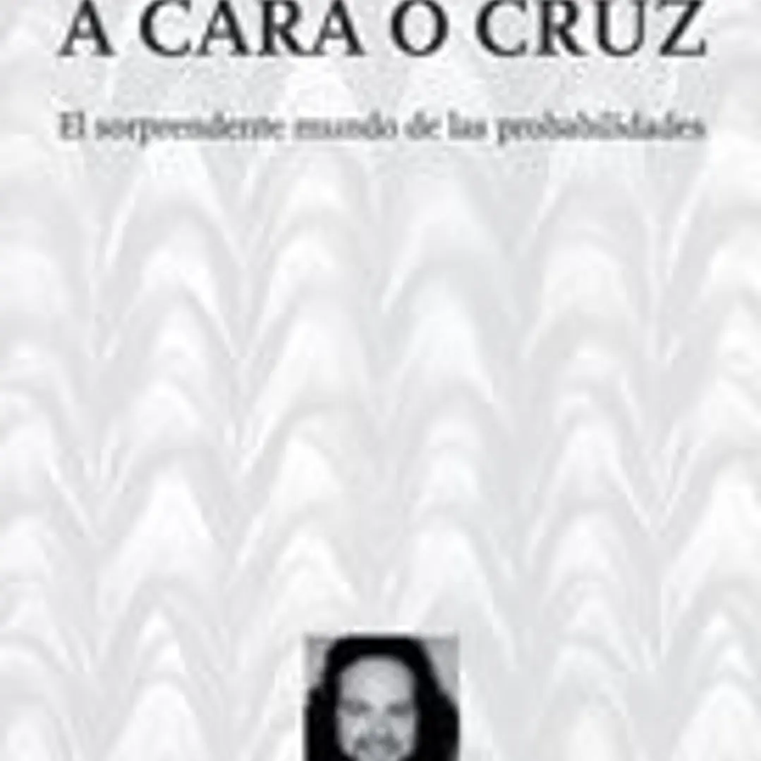 A cara o cruz : el sorprendente mundo de las probabilidades 1